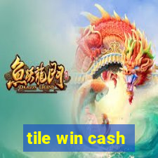 tile win cash